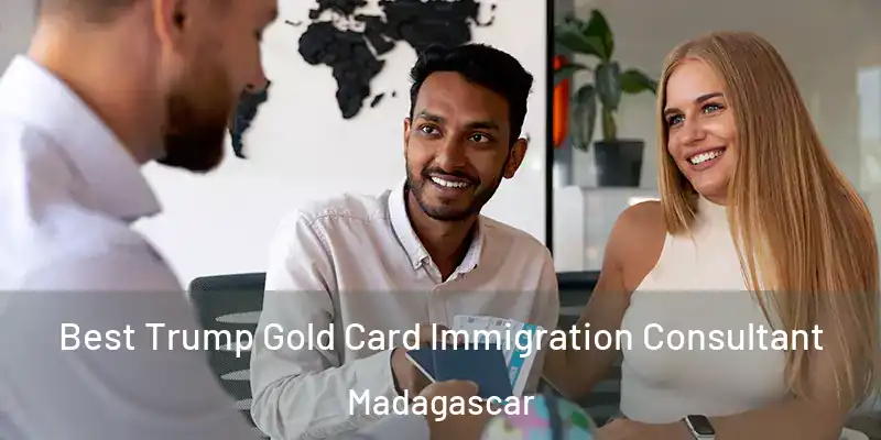  Best Trump Gold Card Immigration Consultant Madagascar