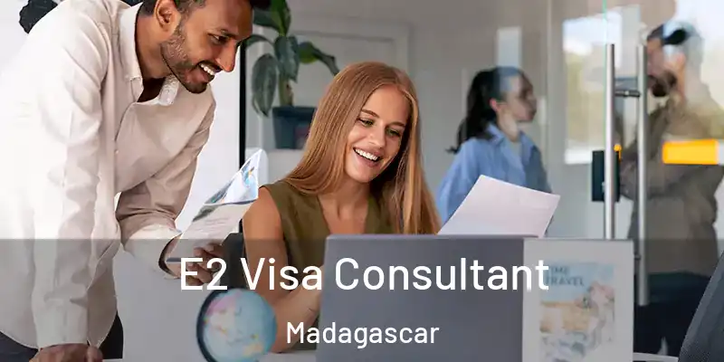  E2 Visa Consultant Madagascar