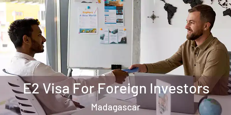  E2 Visa For Foreign Investors Madagascar