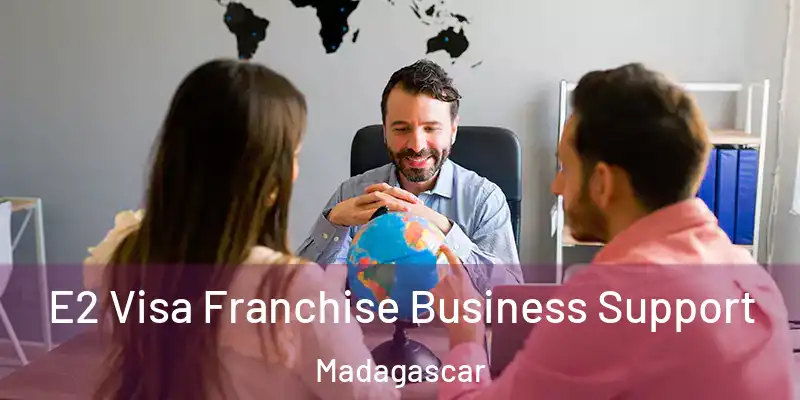  E2 Visa Franchise Business Support Madagascar