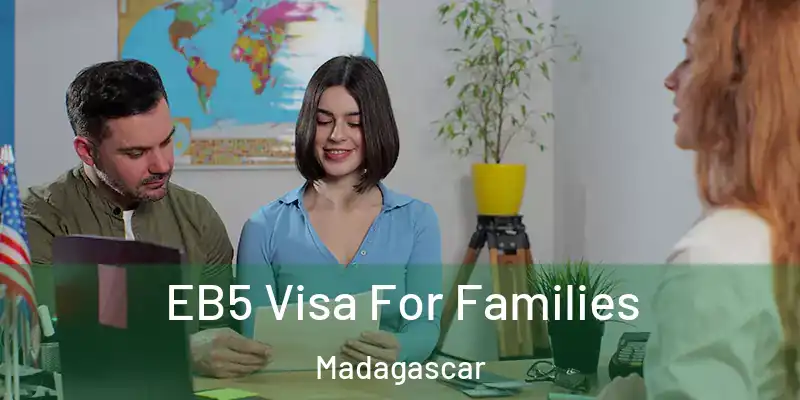  EB5 Visa For Families Madagascar
