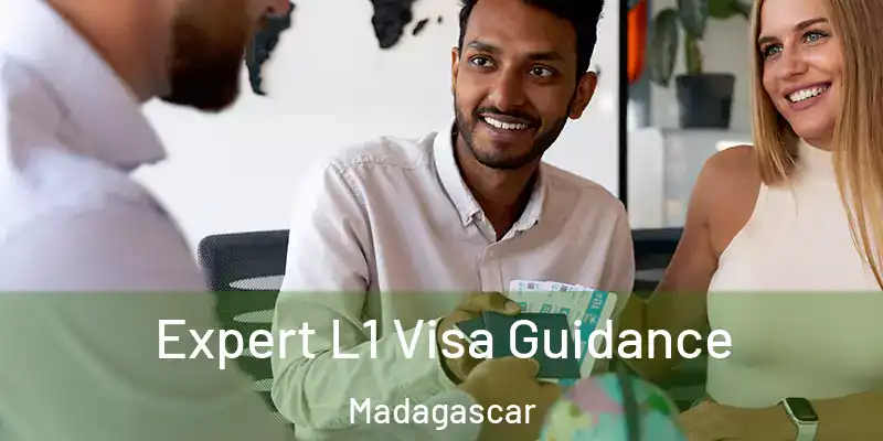  Expert L1 Visa Guidance Madagascar