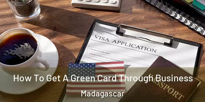  How To Get A Green Card Through Business Madagascar
