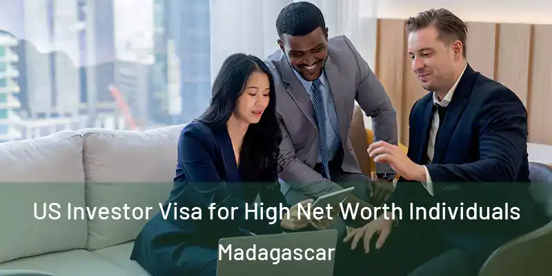  US Investor Visa for High Net Worth Individuals Madagascar