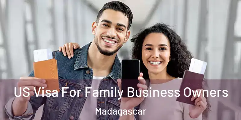  US Visa For Family Business Owners Madagascar